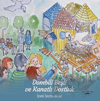 Dombili Beşli Ve Kanatlı Dostluk – İpek Seda Bakır – Sokak Kitapları Yayınları kitap kapağı