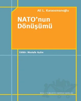Nato’nun Dönüşümü – Ali L. Karaosmanoğlu – İstanbul Bilgi Üniversitesi Yayınları kitap kapağı