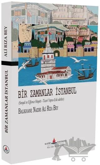 Bir Zamanlar İstanbul – Ali Rıza Bey – Katip Yayınları kitap kapağı