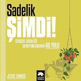 Sadelik Şimdi! – Jesse Sands – Eksik Parça Yayınları kitap kapağı