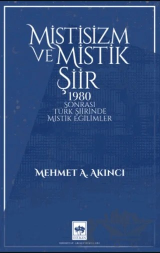Mistisizm ve Mistik Şiir – Mehmet A. Akıncı – Ötüken Neşriyat kitap kapağı