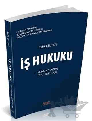 Hakimlik Sınavı İş Hukuku Konu Anlatımlı – Refik Çeliker – Savaş Yayınevi kitap kapağı