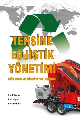 TERSİNE LOJİSTİK YÖNETİMİ – Dünyada ve Türkiye’de Durum – Gül T. TEMUR, Berk Ayvaz, Bersam BOLAT – Nobel Akademik Yayıncılık kitap kapağı