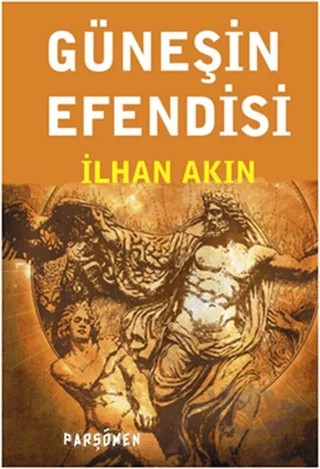 Güneşin Efendisi – İlhan Akın – Parşömen Yayınları kitap kapağı