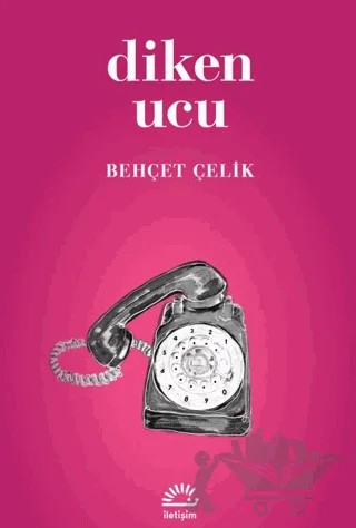 Diken Ucu – Behçet Çelik – İletişim Yayınevi kitap kapağı
