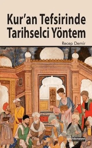 Kur'an Tefsirinde Tarihsel Yöntem – Recep Demir – Hikmetevi Yayınları kitap kapağı
