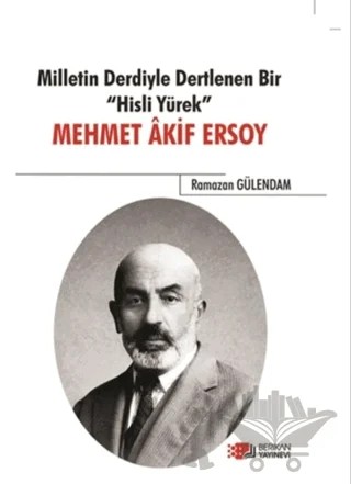 Milletin Derdiyle Dertlenen Bir Hisli Yürek - Mehmet Akif Ersoy – Ramazan Gülendam – Berikan Yayınevi kitap kapağı