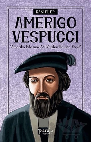 Amerigo Vespucci - Kaşifler – Turan Tektaş – Parola Yayınları kitap kapağı