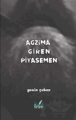 Ağzıma Giren Piyasemen – Yasin Çoban – İzan Yayıncılık kitap kapağı