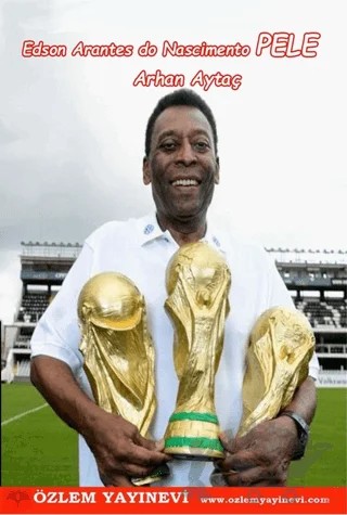 Edson Arantes do Nascimento Pele – Arhan Aytaç – Özlem Yayınevi kitap kapağı