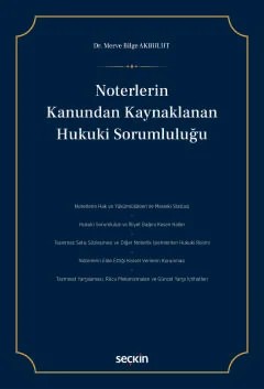 Noterlerin Kanundan Kaynaklanan Hukuki Sorumluluğu – Merve Bilge Akbulut – Seçkin Yayıncılık kitap kapağı