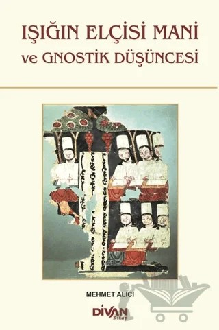 Işığın Elçisi Mani ve Gnostik Düşüncesi – Mehmet Alıcı – Divan Kitap kitap kapağı