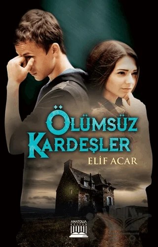 Ölümsüz Kardeşler – Elif Acar – Anatolia Kitap kitap kapağı