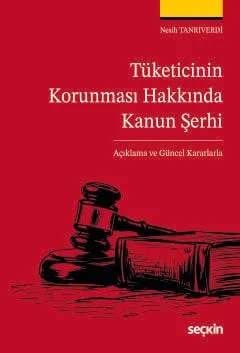 Tüketicinin Korunması Hakkında Kanun Şerhi –Açıklama ve Güncel Kararlarla– – Nesih Tanrıverdi – Seçkin Yayıncılık kitap kapağı