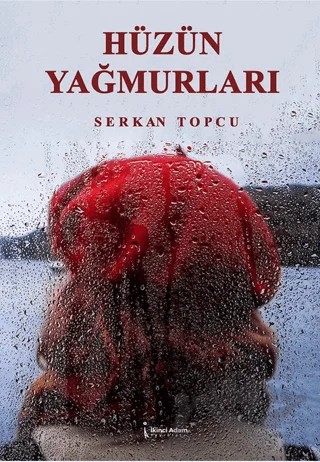 Hüzün Yağmurları – Serkan Topcu – İkinci Adam Yayınları kitap kapağı
