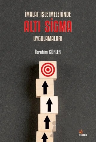İmalat İşletmelerinde Altı Sigma Uygulamaları – İbrahim Gürler – Kriter Yayınları kitap kapağı