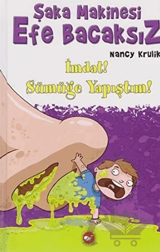 Şaka Makinesi Efe Bacaksız - İmdat! Sümüğe Yapıştım! – Nancy Krulik – Beyaz Balina Yayınları kitap kapağı