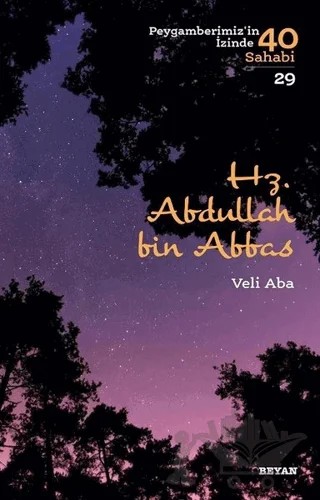 Hz. Abdullah bin Abbas - Peygamberimiz'in İzinde 40 Sahabi/29 – Veli Aba – Beyan Yayınları kitap kapağı