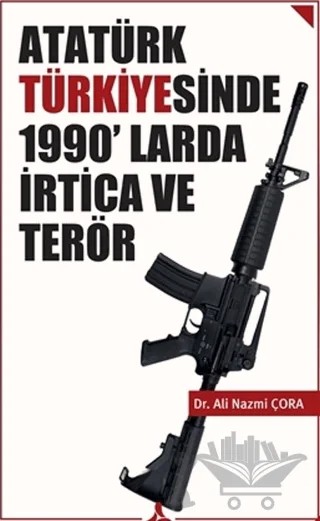 Atatürk Türkiyesinde 1990’larda İrtica ve Terör – Ali Nazmi Çora – Sonçağ Yayınları kitap kapağı