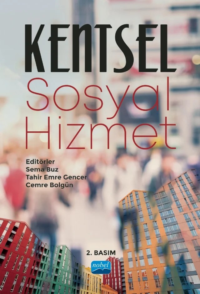 Kentsel Sosyal Hizmet – Adem Kılıç, Aslıhan Aykara, Cemre Bolgün, Çiçek Nilsu Varlıklar Demirkazık, Ercem Erkul, Ferman Erim, Harun Aslan, M. Serkan Demirci, Müge Özmen, Nurullah Çalış, Sultan Ebru Bulgurcuoğlu, Şükran Kolay Çepni, Tahir Emre Gencer, Türken Çağlar – Nobel Akademik Yayıncılık kitap kapağı