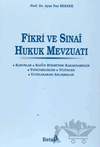 Fikri ve Sınai Hukuk Mevzuatı – Ayşe Nur Berzek – Beta Yayınevi kitap kapağı