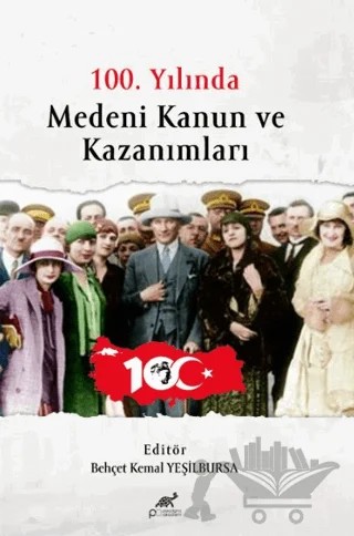 100. Yılında Medeni Kanun ve Kazanımları – Behçet Kemal Yeşilbursa – Paradigma Akademi Yayınları kitap kapağı