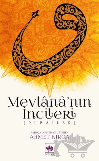 Mevlana’nın İncileri – Ahmet Kırca – Ötüken Neşriyat kitap kapağı