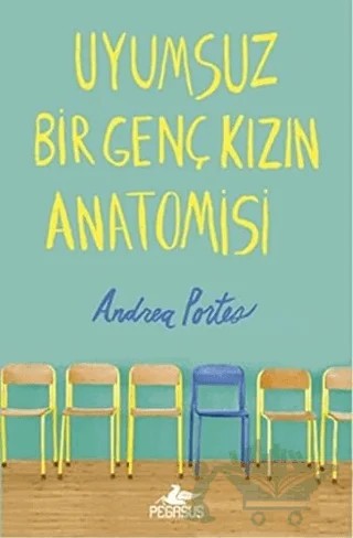 Uyumsuz Bir Genç Kızın Anatomisi – Andrea Portes – Pegasus Yayınları kitap kapağı