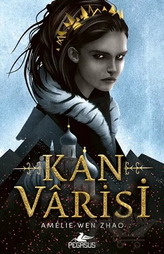 Kan Varisi – Amelie Wen Zhao – Pegasus Yayınları kitap kapağı