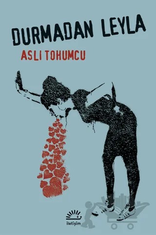 Durmadan Leyla – Aslı Tohumcu – İletişim Yayınevi kitap kapağı