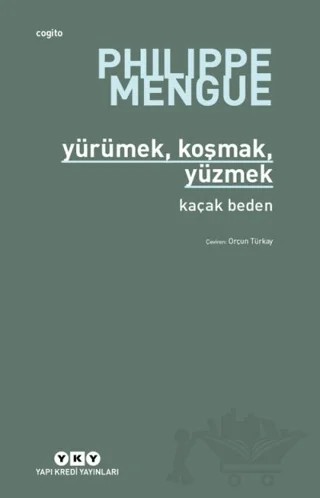 Yürümek, Koşmak,Yüzmek – Philippe Mengue – Yapı Kredi Yayınları kitap kapağı