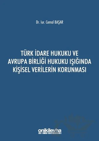 Türk İdare Hukuku ve Avrupa Birliği Hukuku Işığında Kişisel Verilerin Korunması – Cemal Başar – On İki Levha Yayınları kitap kapağı