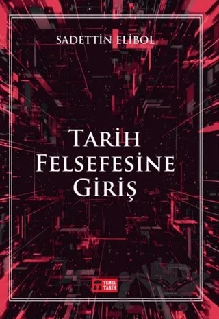 Tarih Felsefesine Giriş – Sadettin Elibol – Temel Tarih Kitaplığı kitap kapağı