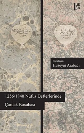 1256/1840 Nüfus Defterlerinde Çardak Kasabası – Hüseyin Arabacı – Libra Yayınları kitap kapağı
