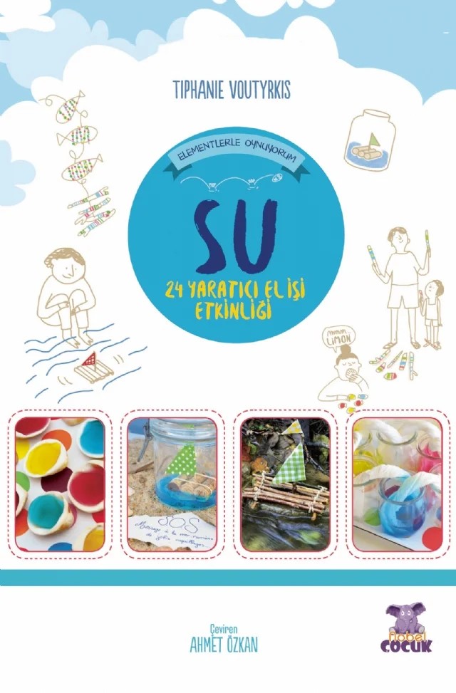 SU - Elementlerle Oynuyorum - 24 Yaratıcı El İşi Etkinliği – Tiphaine Voutyrakis – Nobel Çocuk Kampanya kitap kapağı