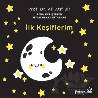 Zekâ Geliştiren Siyah Beyaz Kitaplar İlk Keşiflerim – Ali Atıf Bir – Parlayan Yıldız kitap kapağı