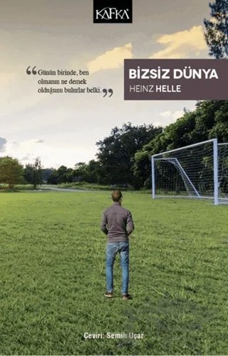 Bizsiz Dünya – Heinz Helle – Kafka Kitap kitap kapağı