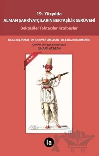19. Yüzyılda Alman Şarkiyatçıların Bektaşilik Serüveni – Edmund Naumann, Felix Von Luschan, Georg Jakob – La Kitap kitap kapağı