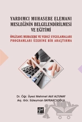 Yardımcı Muhasebe Elemanı Mesleğinin Belgelendirilmesi ve Eğitimi – Mehmet Akif Altunay, Süleyman Bayrakcıoğlu – Gazi Kitabevi kitap kapağı