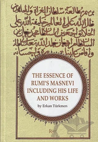 The Essence Of Rumi’s Masnevi Including His Life And Works – Erkan Türkmen – Rumi Yayınları kitap kapağı