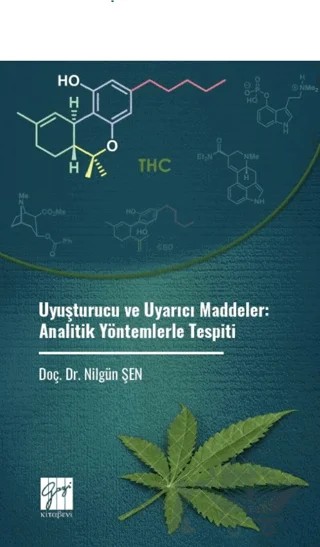 Uyuşturucu ve Uyarıcı Maddeler: Analitik Yöntemlerle Tespiti – Nilgün Şen – Gazi Kitabevi kitap kapağı