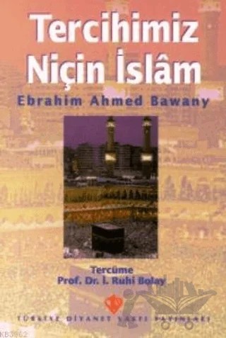 Tercihimiz Niçin İslam – Ebrahim Ahmed Bawany – Türkiye Diyanet Vakfı Yayınları kitap kapağı
