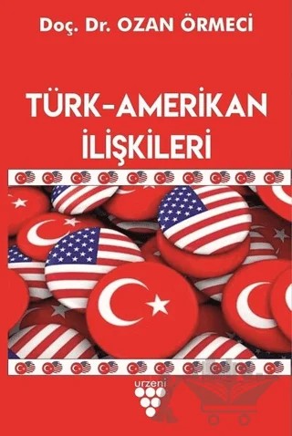Türk-Amerikan İlişkileri – Ozan Örmeci – Urzeni Yayıncılık kitap kapağı
