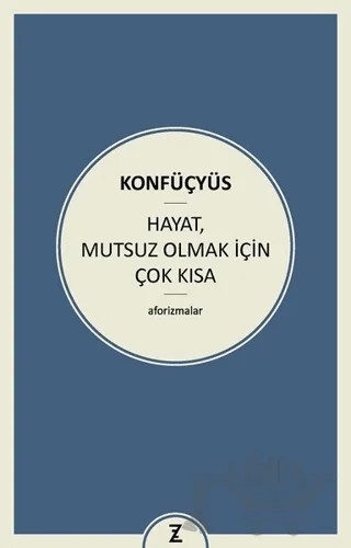Hayat Mutsuz Olmak İçin Çok Kısa – Konfüçyüs – Zeplin Kitap kitap kapağı