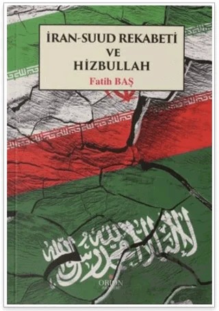 İran Suud Rekabeti ve Hizbullah – Fatih Baş – Orion Kitabevi kitap kapağı