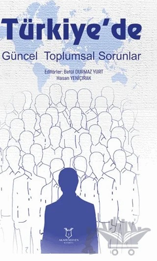 Türkiye'de Güncel Toplumsal Sorunlar – Betül Durmaz Yurt, Hasan Yeniçırak – Akademisyen Kitabevi kitap kapağı