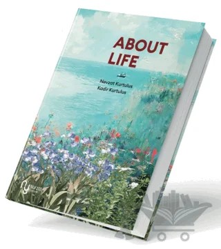 About Life – Nevzat Kurtuluş, Kadir Kurtuluş – Nurzat Yayıncılık kitap kapağı