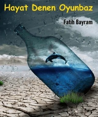 Hayat Denen Oyunbaz – Fatih Bayram – Papirüs Yayınevi kitap kapağı