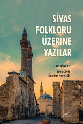 Sivas Folkloru Üzerine Yazılar – Şule Gümüş, Neslihan Huri Yiğit – Paradigma Akademi Yayınları kitap kapağı