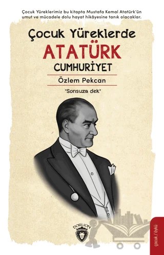 Çocuk Yüreklerde Atatürk Cumhuriyet – Özlem Pekcan – Dorlion Yayınları kitap kapağı
